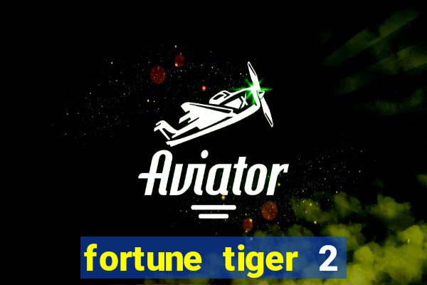 fortune tiger 2 demo free